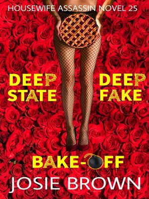 cover image of The Housewife Assassin's Deep State Deep Fake Bake-Off